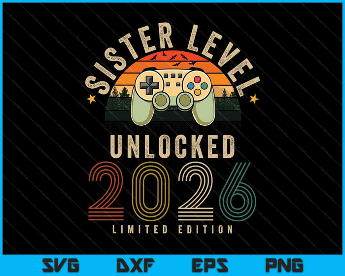 Sister Level Unlocked 2026 Sister Est 2026 Prompted To Sister SVG PNG Digital Printable Files