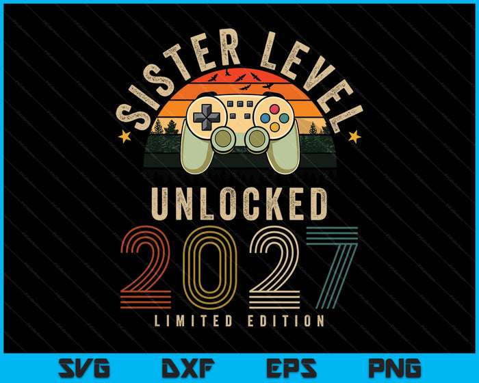 Sister Level Unlocked 2027 Sister Est 2027 Prompted To Sister SVG PNG Digital Printable Files