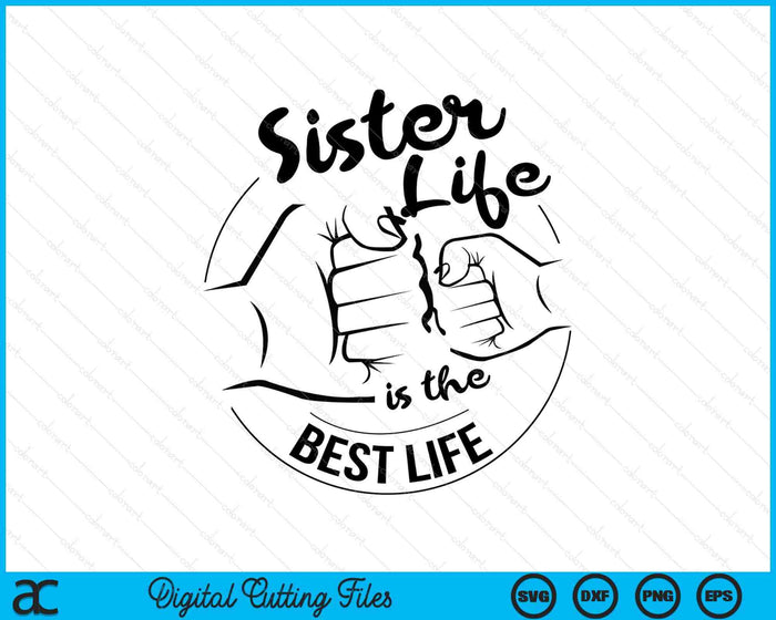 Sister Life Is The Best Life Mothers Day SVG PNG Digital Cutting Files