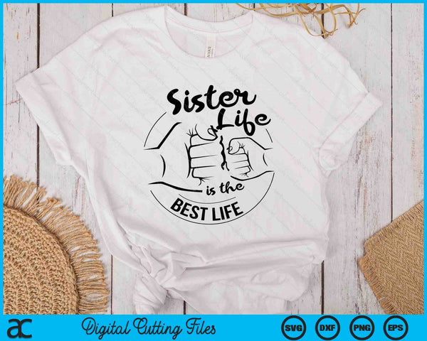 Sister Life Is The Best Life Mothers Day SVG PNG Digital Cutting Files