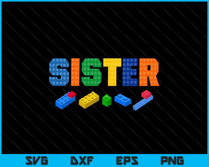 Sister Master Builder Building Bricks Blocks Family SVG PNG Digital Cutting Files