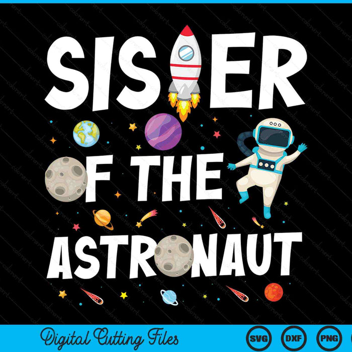 Sister of the astronaut space theme birthday party SVG PNG cut file for Cricut
