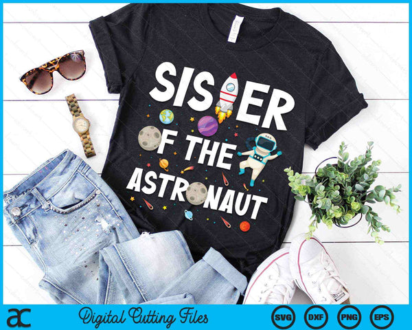 Sister Of The Astronaut Space Theme Birthday Party SVG PNG Digital Cutting Files