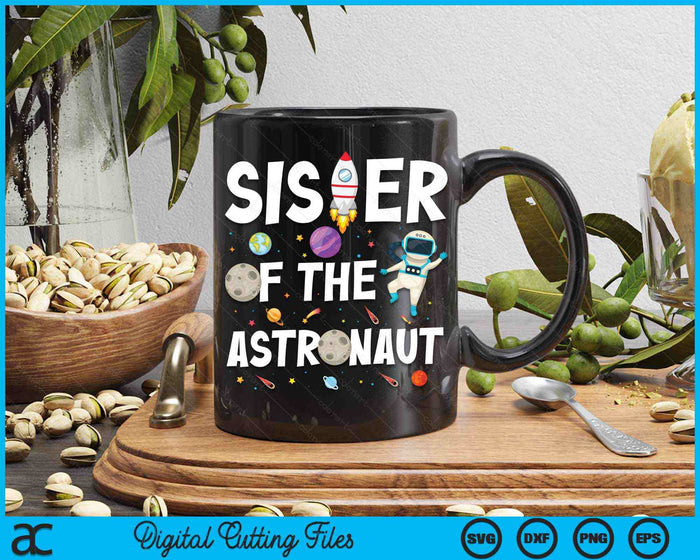 Sister Of The Astronaut Space Theme Birthday Party SVG PNG Digital Cutting Files