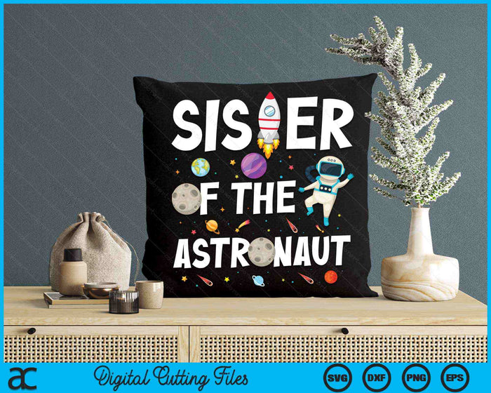 Sister Of The Astronaut Space Theme Birthday Party SVG PNG Digital Cutting Files