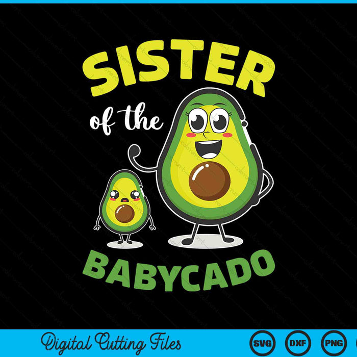 Sister Of The Babycado Avocado Family Matching SVG PNG Digital Printable Files