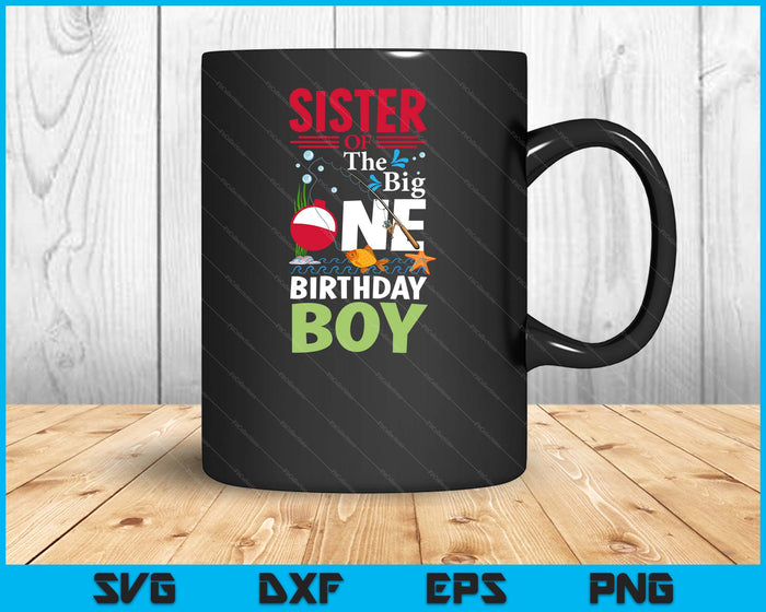 Sister Of The Big One Birthday Boy Fishing 1st First Birthday SVG PNG Digital Printable Files