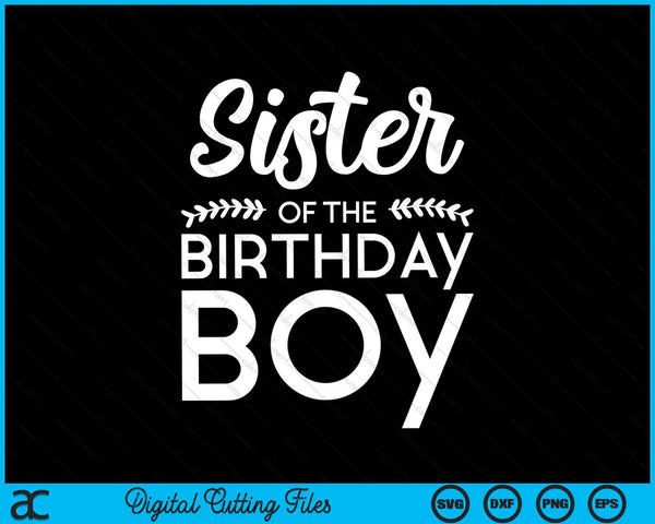 Sister Of The Birthday Boy SVG Digital Cutting Files