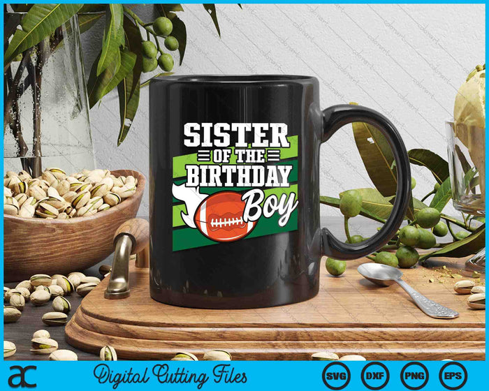 Sister Of The Birthday Boy American Football Lover Birthday SVG PNG Digital Cutting Files