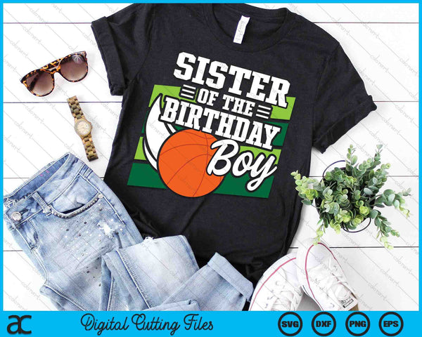 Sister Of The Birthday Boy Basketball Lover Birthday SVG PNG Digital Cutting Files