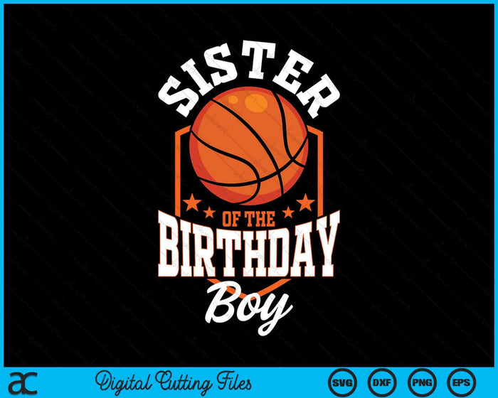 Sister Of The Birthday Boy Basketball Theme Bday Party SVG PNG Digital Cutting File