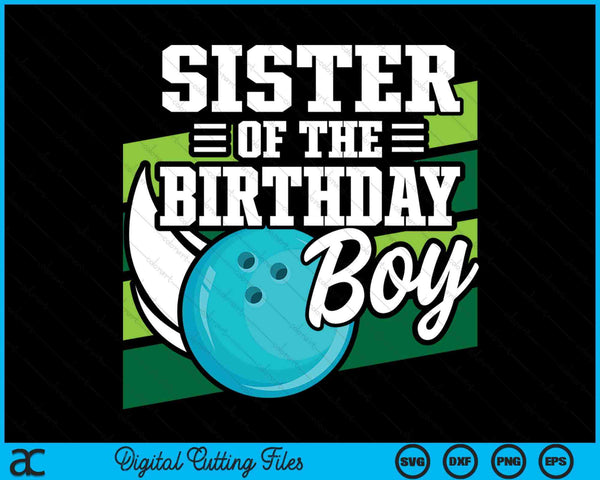 Sister Of The Birthday Boy Bowling Lover Birthday SVG PNG Digital Cutting Files