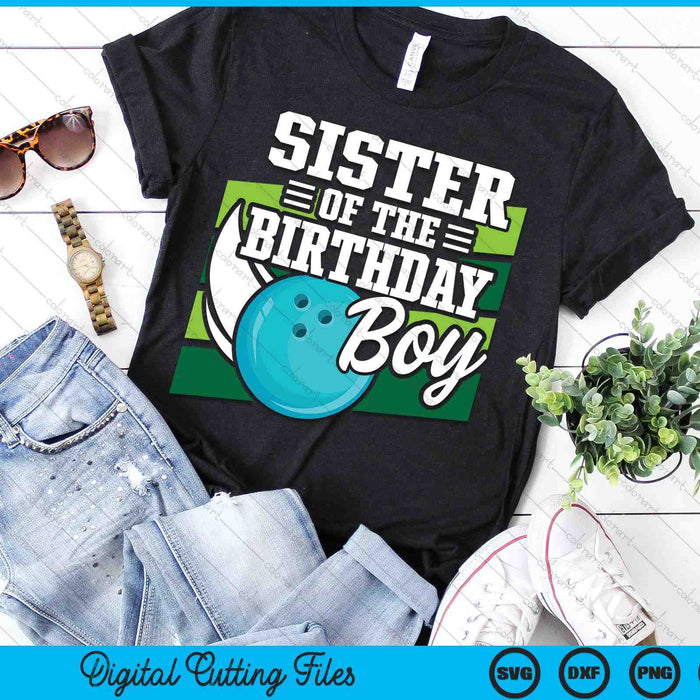 Sister Of The Birthday Boy Bowling Lover Birthday SVG PNG Digital Cutting Files