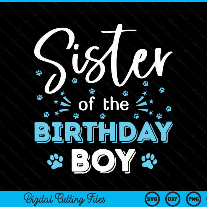 Sister of the birthday boy dog paw bday party celebration SVG cut file