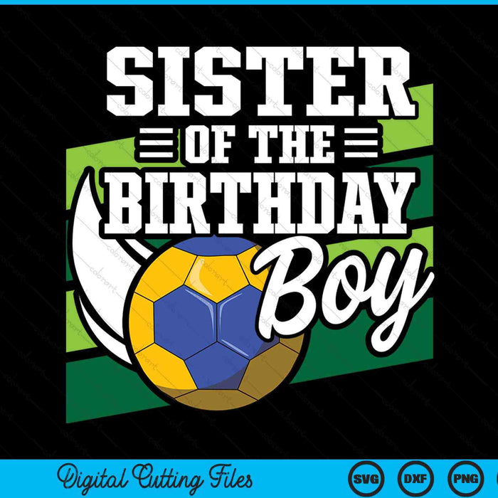 Sister of the birthday boy handball lover SVG cut file