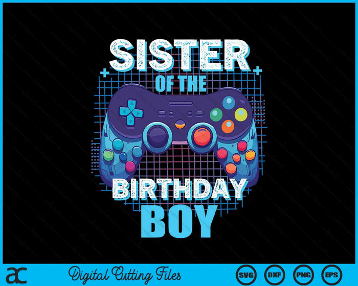 Sister Of The Birthday Boy Matching Video Game Birthday Party SVG PNG Digital Cutting File