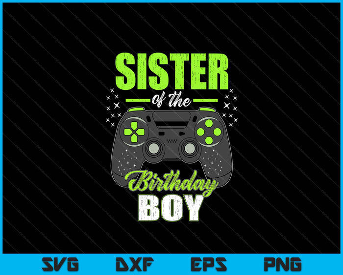 Sister Of The Birthday Boy Matching Video Gamer Birthday SVG PNG Digital Printable Files