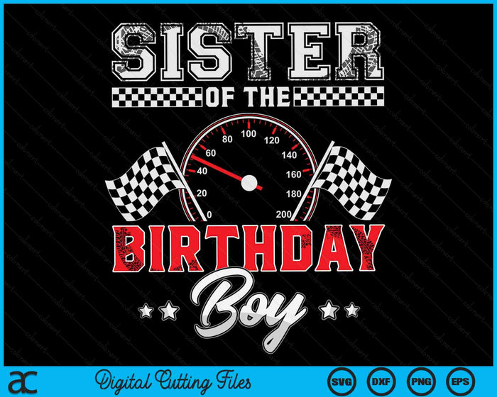 Sister Of The Birthday Boy Race Car Racing Car Driver SVG PNG Digital Printable Files