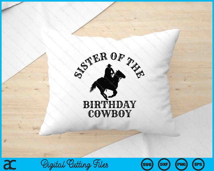 Sister Of The Birthday Cowboy Western Rodeo Party Matching SVG PNG Digital Cutting Files
