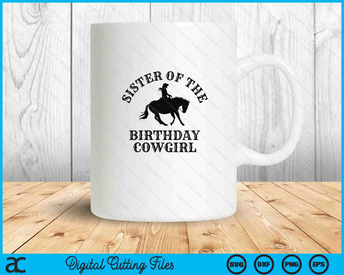 Sister Of The Birthday Cowgirl Western Rodeo Party Matching SVG PNG Digital Cutting Files