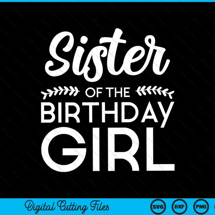 Sister Of The Birthday Girl SVG Digital Cutting Files