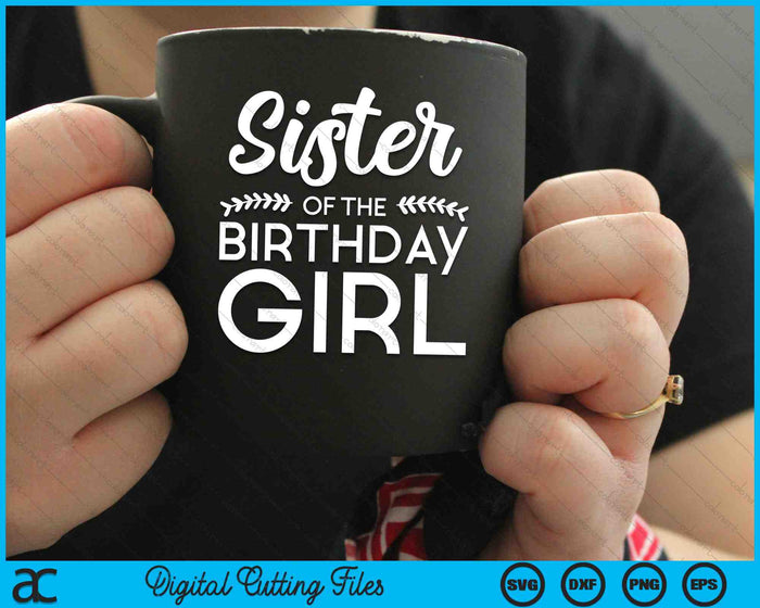 Sister Of The Birthday Girl SVG Digital Cutting Files