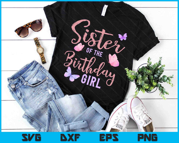 Sister Of The Birthday Girl Butterfly Party Matching Family SVG PNG Digital Printable Files