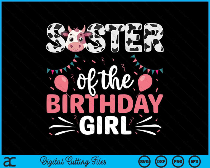 Sister Of The Birthday Girl Cow SVG PNG Digital Cutting Files