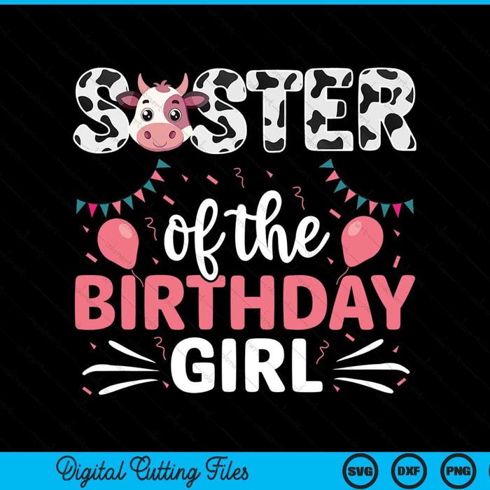 Sister Of The Birthday Girl Cow SVG PNG Digital Cutting Files