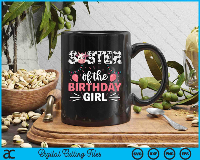 Sister Of The Birthday Girl Cow SVG PNG Digital Cutting Files