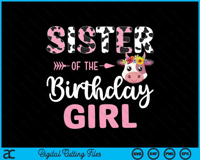 Sister Of The Birthday Girl Farm Cow 1 St Birthday Girl SVG PNG Digital Cutting Files