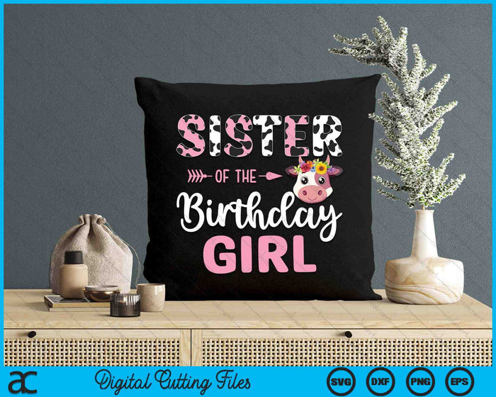 Sister Of The Birthday Girl Farm Cow 1 St Birthday Girl SVG PNG Digital Cutting Files