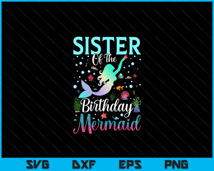 Sister Of The Birthday Mermaid Funny Matching Family Party SVG PNG Digital Printable Files