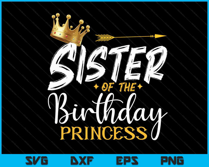 Sister Of The Birthday Princess SVG PNG Digital Cutting Files