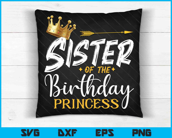 Sister Of The Birthday Princess SVG PNG Digital Cutting Files