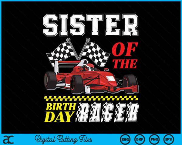 Sister of the birthday racer family race car party SVG cut file