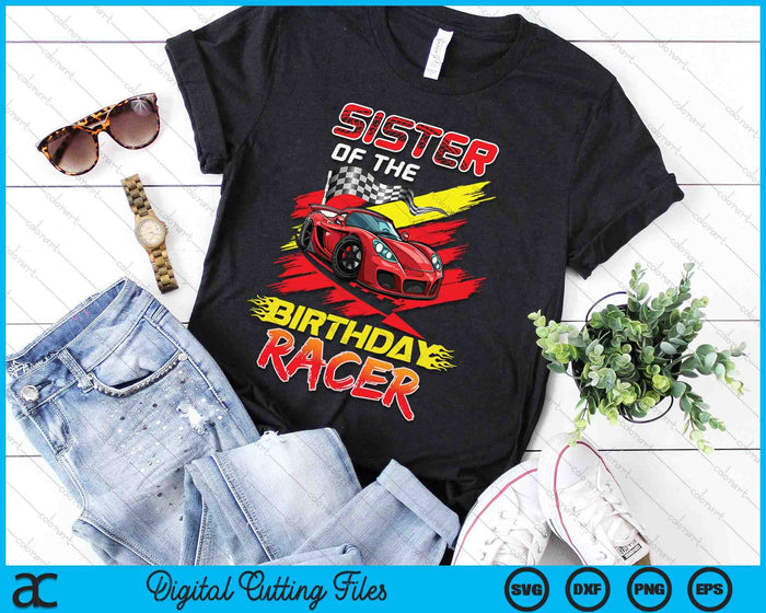 Sister Of The Birthday Racer Race Car Party Family Matching SVG PNG Digital Printable Files