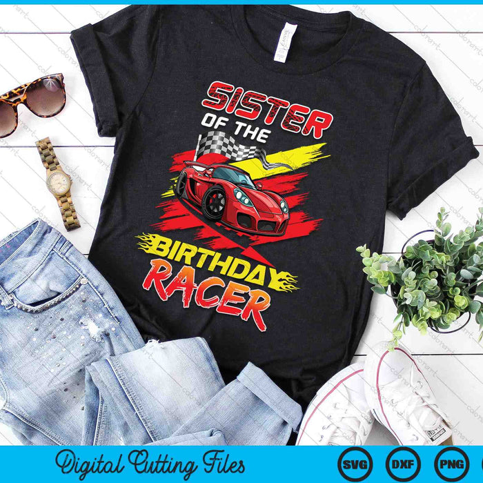 Sister Of The Birthday Racer Race Car Party Family Matching SVG PNG Digital Printable Files