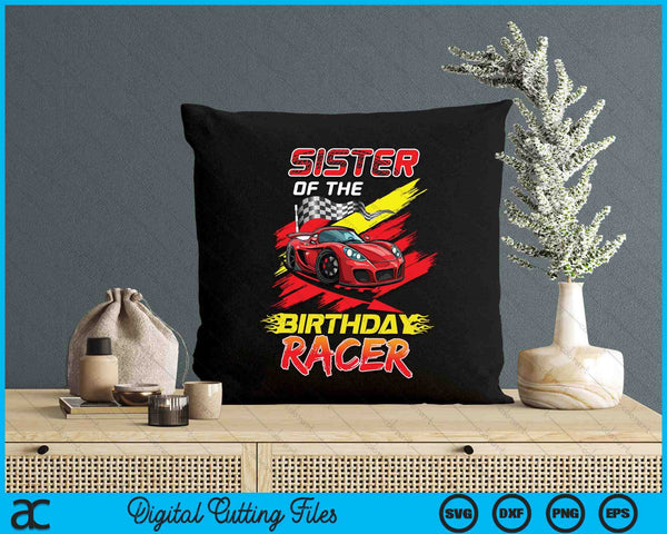 Sister Of The Birthday Racer Race Car Party Family Matching SVG PNG Digital Printable Files