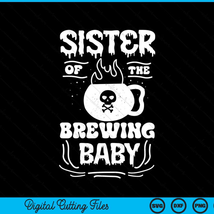 Sister of the brewing baby Halloween pregnancy announcement SVG cut file