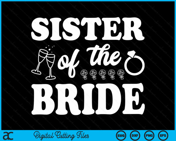 Sister Of The Bride Wedding Bachelor Party SVG PNG Digital Cutting Files