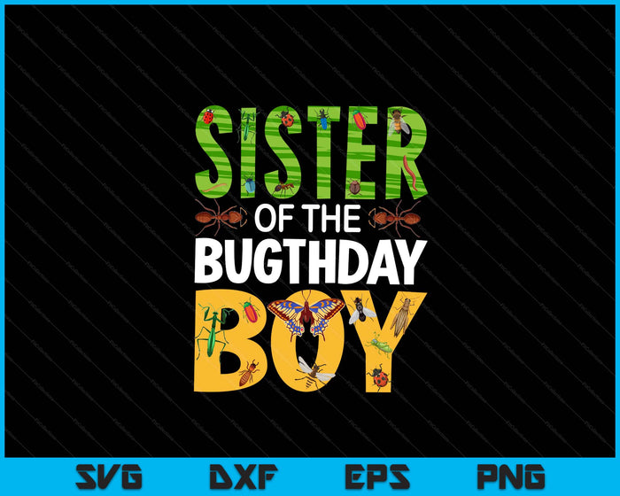 Sister Of The Bugthday Boy Bug Themed Birthday Party Insects SVG PNG Digital Cutting Files