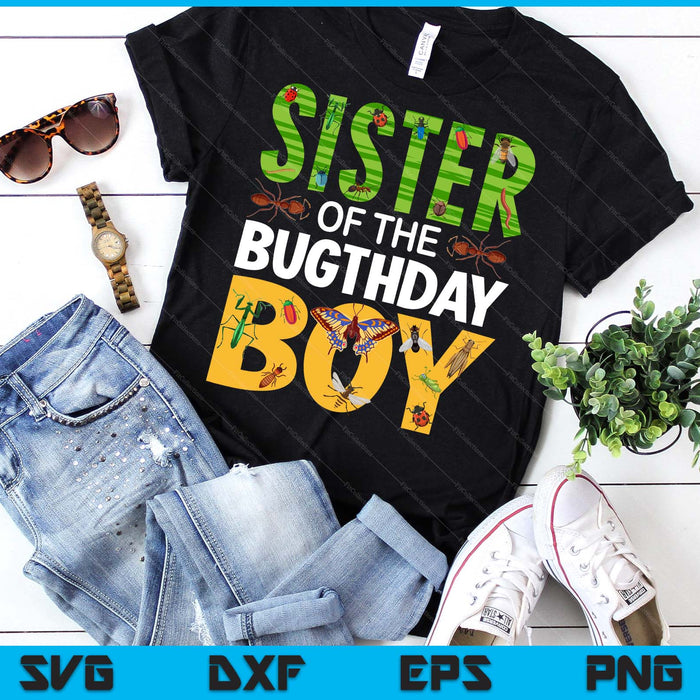 Sister Of The Bugthday Boy Bug Themed Birthday Party Insects SVG PNG Digital Cutting Files