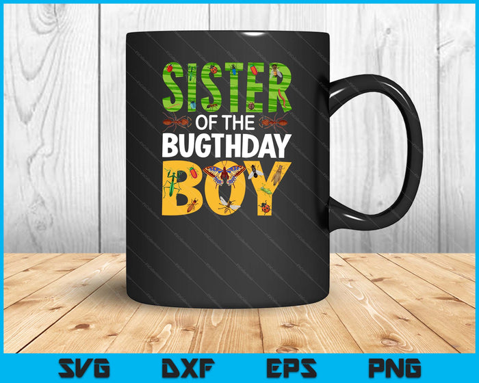 Sister Of The Bugthday Boy Bug Themed Birthday Party Insects SVG PNG Digital Cutting Files