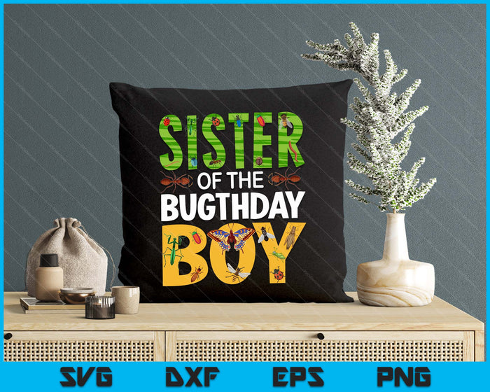 Sister Of The Bugthday Boy Bug Themed Birthday Party Insects SVG PNG Digital Cutting Files