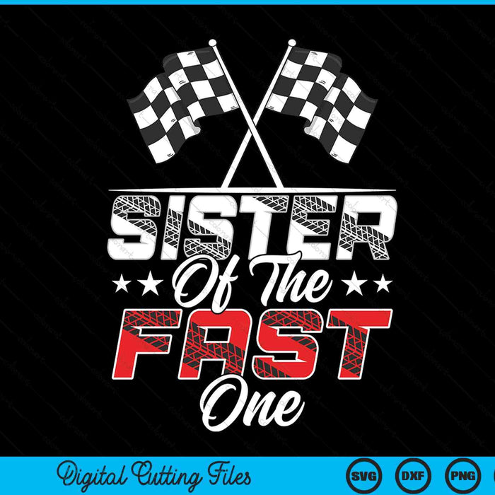 Sister of the fast one first birthday racing car family SVG PNG cut file for Cricut