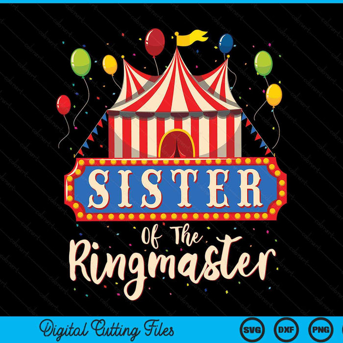 Sister Of The Ringmaster Circus Themed Birthday Party SVG PNG Digital Cutting Files