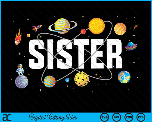 Sister Outer Space Birthday Party SVG PNG Digital Cutting Files