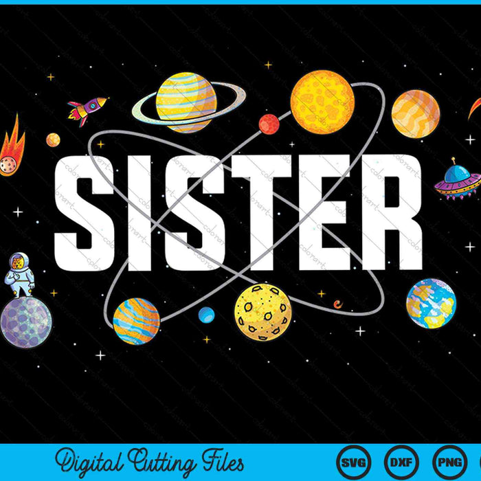 Sister outer space birthday party SVG PNG cut file for Cricut