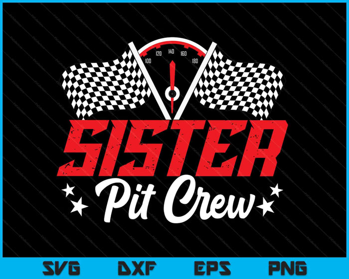 Sister Pit Crew Birthday Party Race Car Lover Racing Family SVG PNG Digital Printable Files